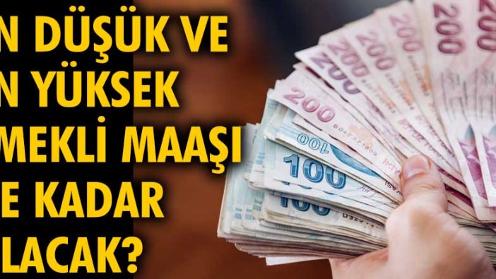 En düşük ve en yüksek emekli maaşı ne kadar olacak?