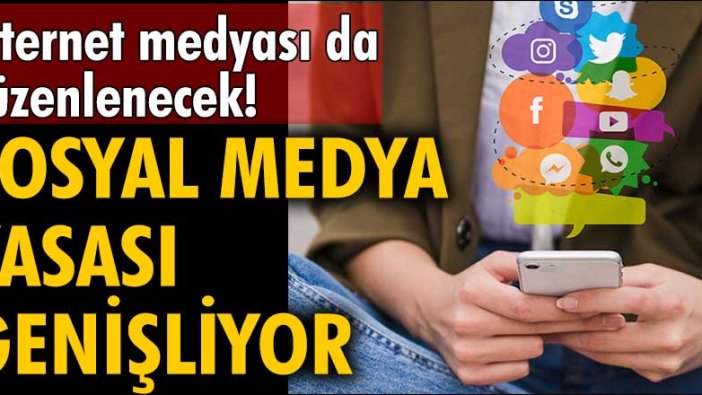 Sosyal medya yasası genişliyor, internet medyası da düzenlenecek