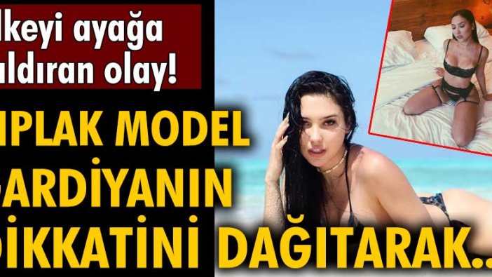 Ülkeyi ayağa kaldıran olay! Çıplak model gardiyanın dikkatini dağıtarak...