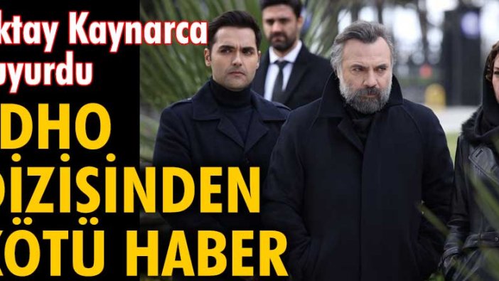 Oktay Kaynarca duyurdu! Eşkıya Dünyaya Hükümdar Olmaz dizisinden kötü haber