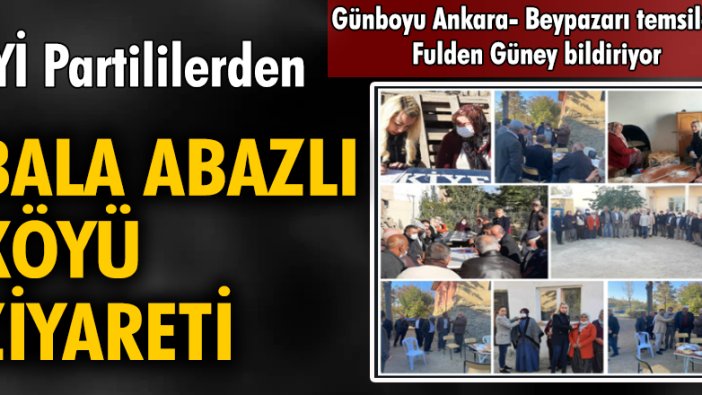 İYİ Partililerden Bala Abazlı Köyü ziyareti