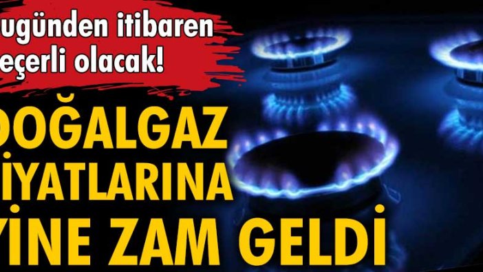 Doğalgaza bir zam daha!