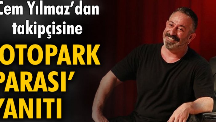 Cem Yılmaz 'otopark parasını' soran takipçisine yanıt verdi