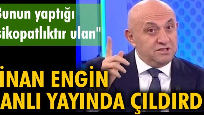 Sinan Engin canlı yayında çıldırdı: 