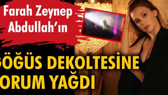 Farah Zeynep Abdullah'ın göğüs dekoltesine yorum yağdı