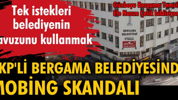 AKP'li Bergama Belediyesi'nde mobbing skandalı