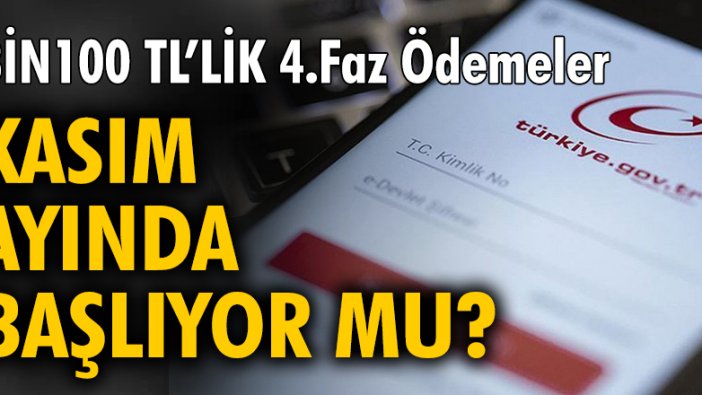 Bin 100 TL'lik 4.Faz ödemeler Kasım ayında başlıyor mu?