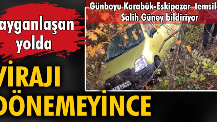 Kayganlaşan yolda virajı dönemeyince...