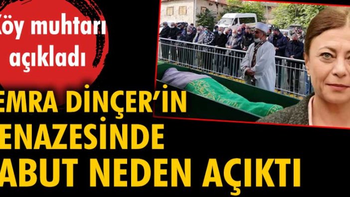 Semra Dinçer'in cenazesinde tabut neden açıktı?