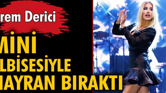 İrem Derici mini elbisesiyle yürek hoplattı!