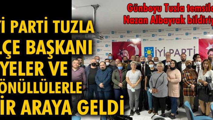 İYİ Parti Tuzla İlçe başkanı, üyeler ve gönüllülerle buluştu