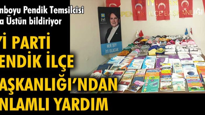 İYİ Parti Pendik İlçe Başkanlığı'ndan anlamlı yardım