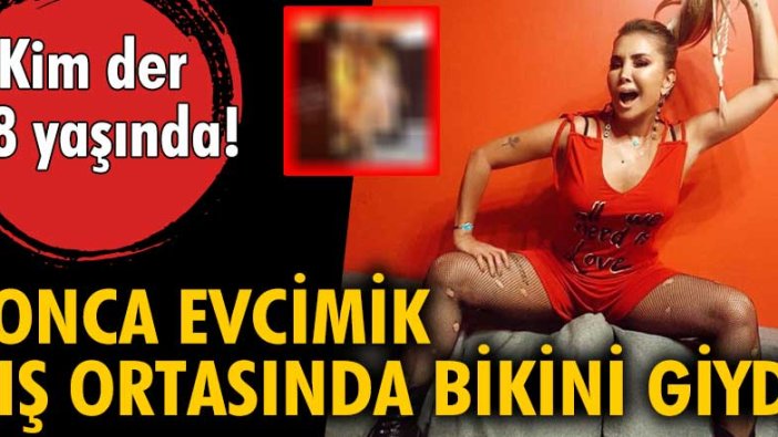 Kim der 58 yaşında! Yonca Evcimik kış ortasında bikini giydi