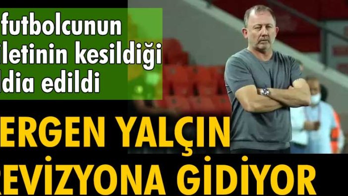 Sergen Yalçın revizyona gidiyor! 3 futbolcunun biletinin kesildiği iddia edildi