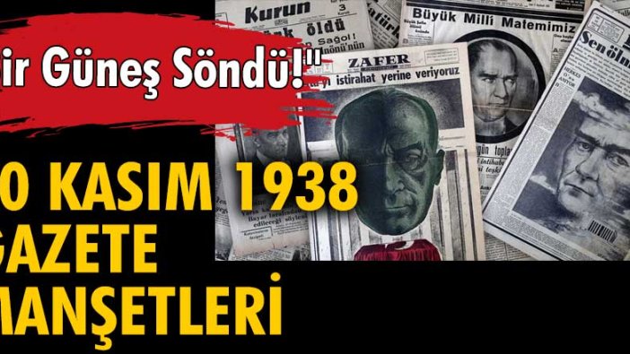 10 Kasım 1938 gazete manşetleri