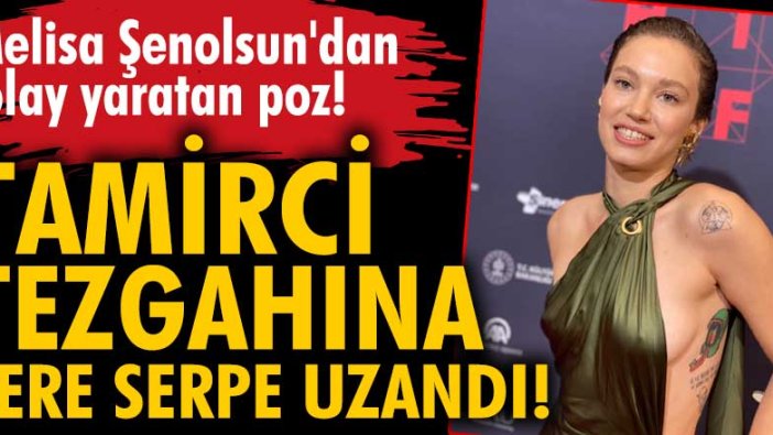 Melisa Şenolsun tamirci tezgahına sere serpe uzandı!