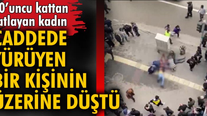 10'uncu kattan atlayan kadın, caddede yürüyen bir kişinin üzerine düştü