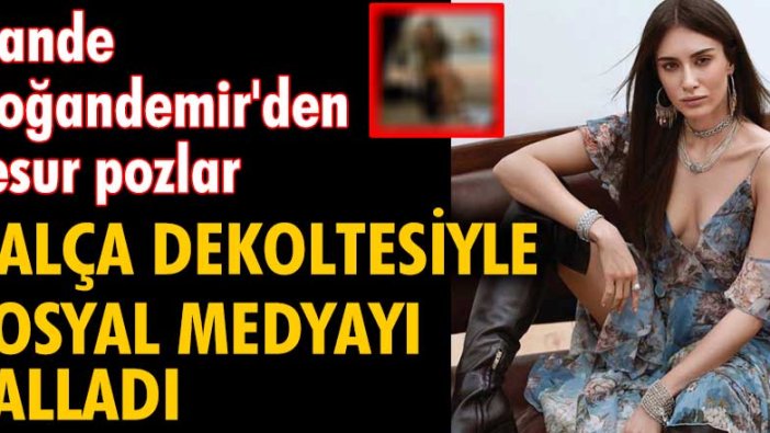 Hande Doğandemir, kalça dekoltesiyle sosyal medyayı salladı