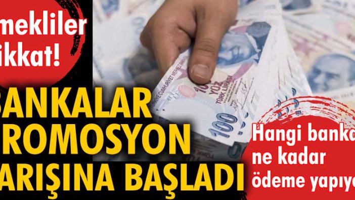 Emekliler dikkat! Bankalar promosyon yarışına başladı. Hangi banka ne kadar ödeme yapıyor?