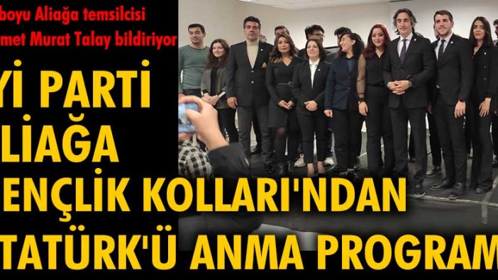 İYİ Parti Aliağa Gençlik Kolları'ndan Atatürk'ü Anma Programı