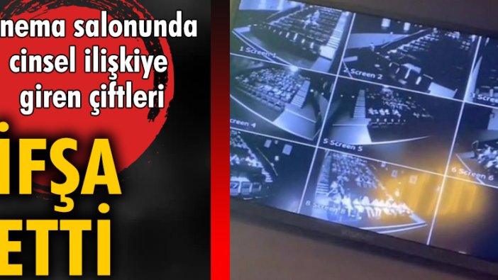 İngiltere'de sinema salonunda cinsel ilişkiye giren çiftleri ifşa etti