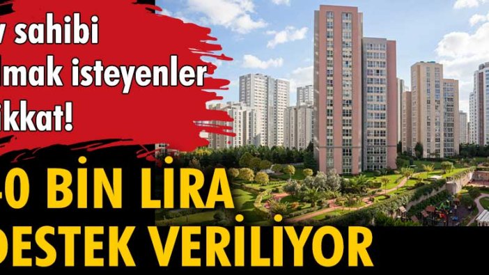 Devletten ev yapacaklara destek! 40 bin lira hibe verilecek