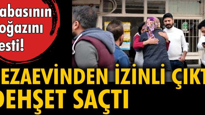 Adana'da cezaevinden izinli çıkan kişi, babasının boğazını kesti