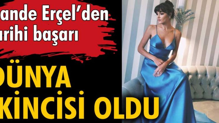 Hande Erçel en çekici kadınlar listesinde dünya ikincisi oldu