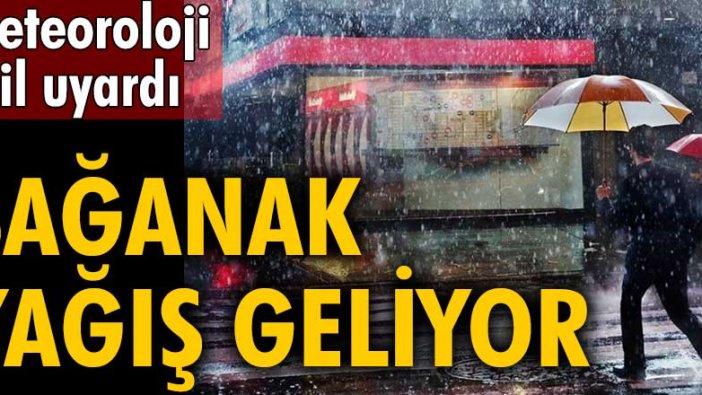 Meteoroloji il il uyardı! Sağanak yağış geliyor