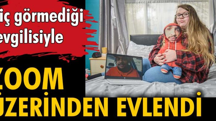 Hiç görmediği sevgilisiyle zoom üzerinden evlendi