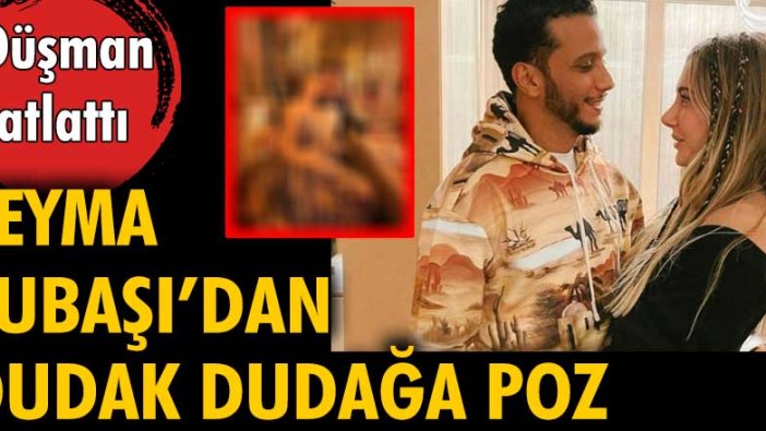 Şeyma Subaşı, sevgilisiyle dudak dudağa pozunu paylaştı!