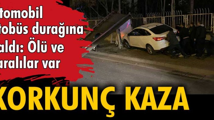 Ataşehir'de otomobil otobüs durağına daldı: 1 ölü 2 yaralı