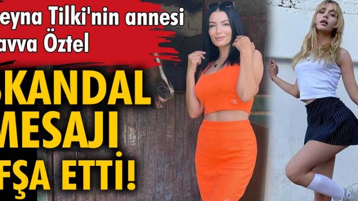 Aleyna Tilki'nin annesi Havva Öztel skandal mesajı ifşa etti!