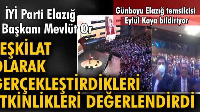 İYİ Parti Elazığ İl Başkanı Mevlüt Or, teşkilat olarak gerçekleştirdikleri etkinlikleri değerlendirdi