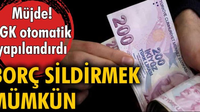 Müjde! SGK otomatik yapılandırdı: Borç sildirmek mümkün