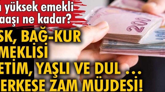 En yüksek emekli maaşı ne kadar? SSK, Bağ-Kur emeklisi... Yetim, yaşlı ve dul herkese zam müjdesi!