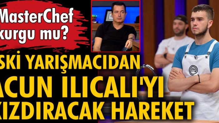 Eski yarışmacıdan Acun Ilıcalı'yı kızdıracak hareket! MasterChef kurgu mu?