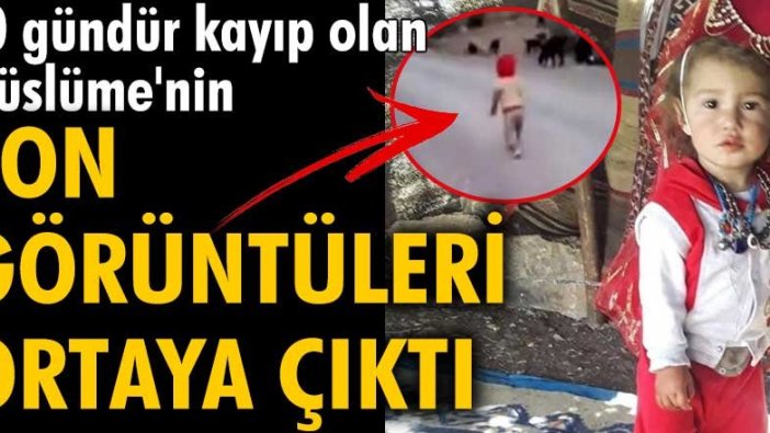 10 gündür kayıp olan Müslüme'nin son görüntüleri ortaya çıktı