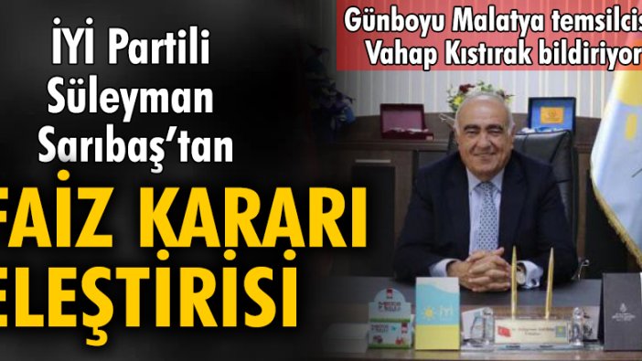 İYİ Partili Süleyman Sarıbaş'tan faiz kararı eleştirisi