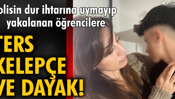 Polisin dur ihtarına uymayıp yakalanan öğrencilere ters kelepçe ve dayak