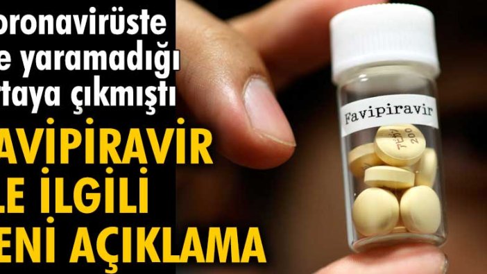 Koronavirüste işe yaramadığı ortaya çıkmıştı! Favipiravir ile ilgili yeni açıklama