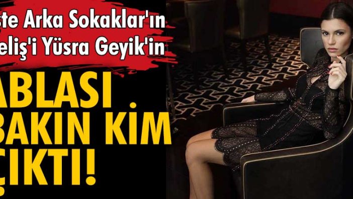 İşte Arka Sokaklar'ın Zeliş'i Yüsra Geyik'in ablası! Bu benzerliğe inanamayacaksınız