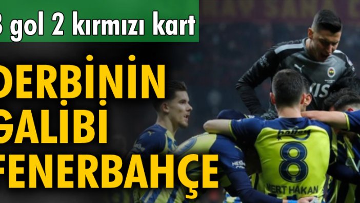 3 gol 2 kırmızı kart! Derbinin galibi Fenerbahçe