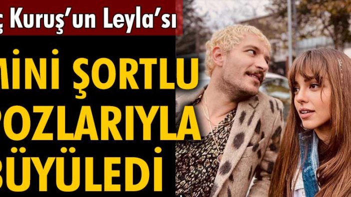 Üç Kuruş’un Leyla’sı Aslıhan Malbora mini şortlu pozlarıyla büyüledi