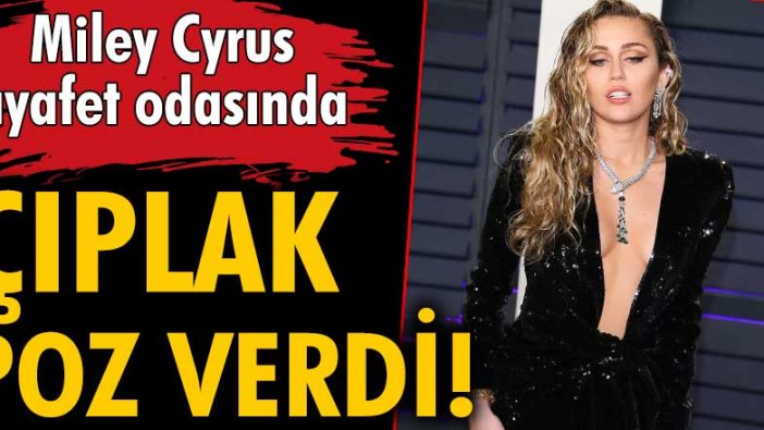 Miley Cyrus, kıyafet odasında çıplak poz verdi!