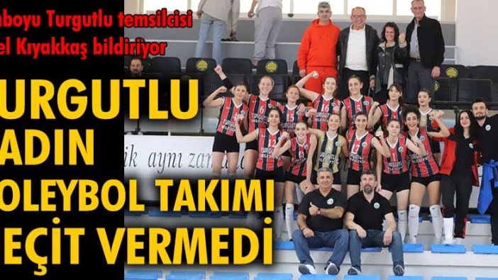 Turgutlu kadın voleybol takımı geçit vermedi