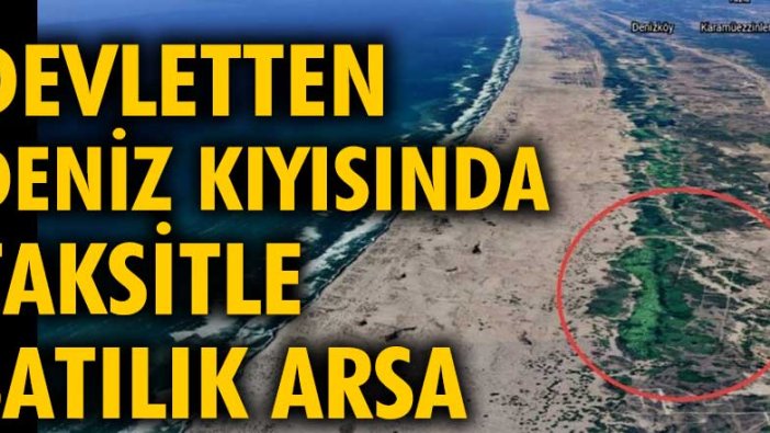 Devletten deniz kıyısında taksitle satılık arsa