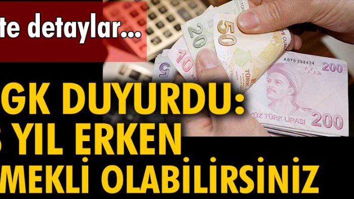 SGK duyurdu: 8 yıl erken emekli olabilirsiniz. İşte detaylar...