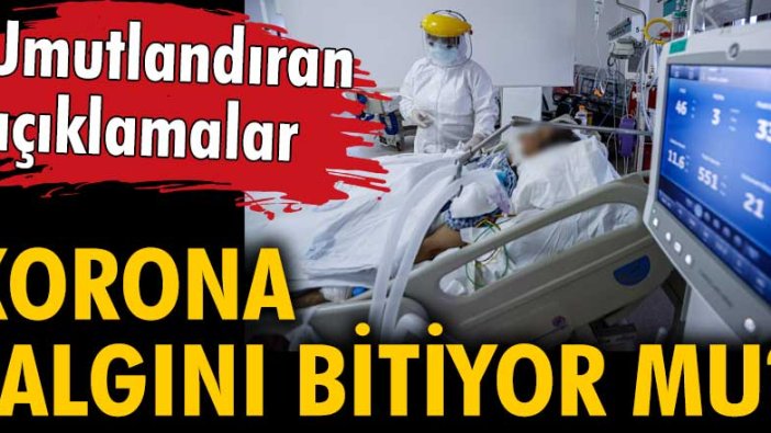 Korona salgını bitiyor mu? Umutlandıran açıklamalar