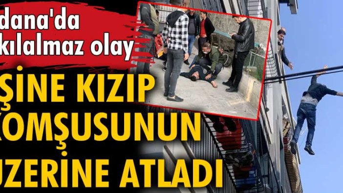 Adana'da, eşine kızıp damdan atladı! Komşusunun üzerine düştü